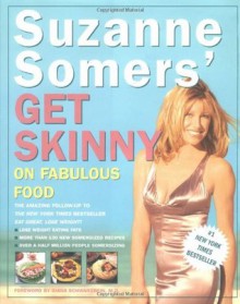 Suzanne Somers' Get Skinny on Fabulous Food - Suzanne Somers, Leslie Hamel, Diana Schwarzbein