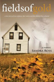 Fields of Gold: A Love Story - Sandra Ross