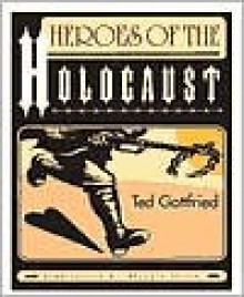 Heroes of the Holocaust - Ted Gottfried