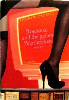 Rousseau und die geilen Pelztierchen - Andrew Crumey, Peter Torberg