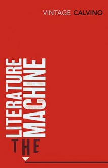 The Literature Machine: Essays - Italo Calvino