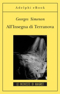 All'insegna di Terranova - Georges Simenon, Anna Malpurgo