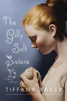 The Gilly Salt Sisters - Tiffany Baker