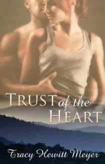 Trust of the Heart - Tracy Hewitt Meyer