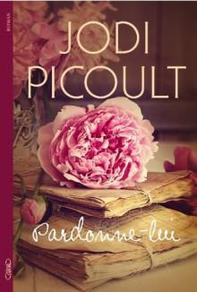 Pardonne-lui (French Edition) - Eric Betsch, Jodi Picoult