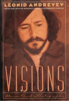 Visions: Stories and Photographs - Leonid Andreyev, Olga Andreyev Carlisle