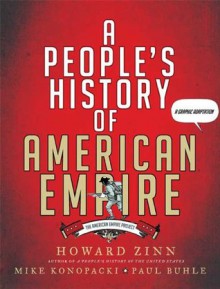 A People's History of American Empire (American Empire Project) - Howard Zinn, Mike Konopacki, Paul Buhle