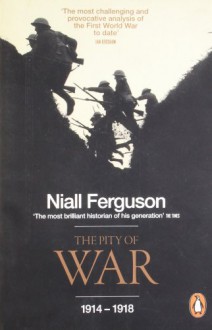 The Pity of War - Niall Ferguson