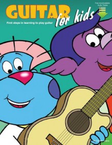 Guitar for Kids: First Steps in Learning to Play Guitar - Gareth Evans