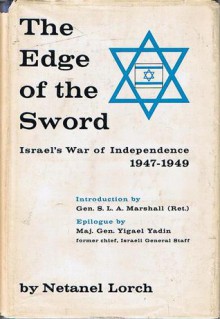 The Edge of the Sword: Israel's War of Independence 1947-1949 - Netanel Lorch, S.L.A. Marshall, Yigael Yadin