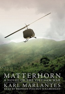 Matterhorn: A Novel of the Vietnam War - Karl Marlantes, Bronson Pinchot