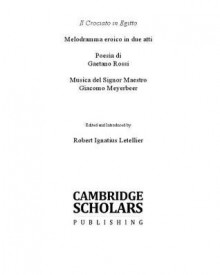 Il Crociato in Egitto: Melodramma Eroico in Due Atti - Giacomo Meyerbeer, Rossigaetano