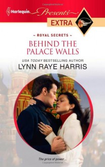 Behind the Palace Walls - Lynn Raye Harris