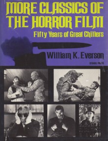 More Classics of the Horror Film: Fifty Years of Great Chillers - William K. Everson