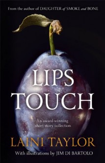 Lips Touch: Three Times - Laini Taylor