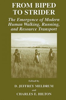 From Biped to Strider: The Emergence of Modern Human Walking, Running and Resource Transport - D. Jeffrey Meldrum