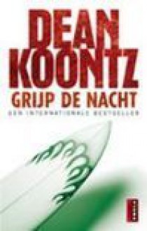 Grijp de nacht - Dean Koontz