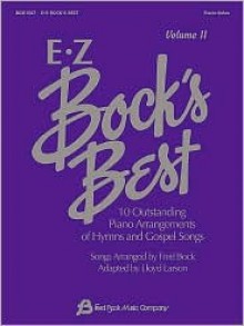 EZ Bock's Best - Volume II: 10 Outstanding Piano Arrangements of Hymns and Gospel Songs - Fred Bock, Lloyd Larson