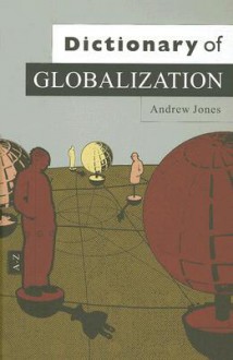 Dictionary of Globalization - Andrew Jones