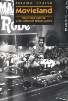 Movieland: Hollywood and the Great American Dream Culture - Jerome Charyn