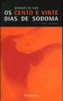 Os Cento e Vinte Dias de Sodoma ou a Escola da Libertinagem (Capa Mole ) - Marquis de Sade