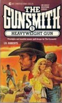 Heavyweight Gun - J R Roberts