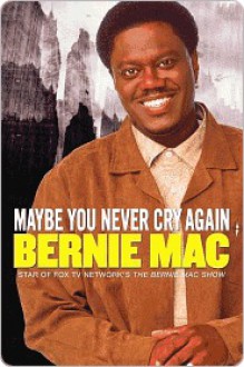 Maybe You Never Cry Again - Bernie Mac