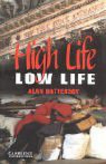 High Life, Low Life Level 4 (Cambridge English Readers) - Alan Battersby