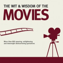 The Wit & Wisdom of the Movies - Nick Holt