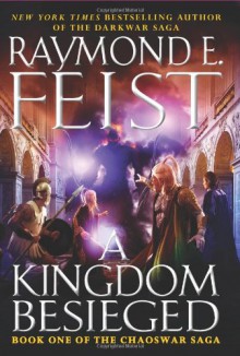 A Kingdom Besieged (The Chaoswar Saga #1) - Raymond E. Feist