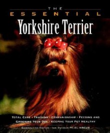 The Essential Yorkshire Terrier (Howell Book House's Essential) - Howell Book House