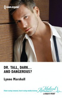 Dr Tall, Dark-- And Dangerous?. Lynne Marshall - Lynne Marshall