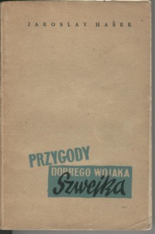 Przygody dobrego wojaka Szwejka podczas wojny światowej - Jaroslav Hašek