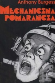 Mechaniczna pomarańcza - Anthony Burgess