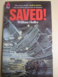 Saved!: the story of the Andrea Doria - the greatest sea rescue in history - William Hoffer