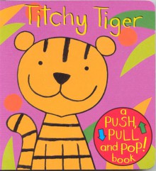 Titchy Tiger (Push, Pull & Pop) - Richard Powell