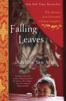 Falling Leaves: The Memoir Of An Unwanted Chinese Daughter - Adeline Yen Mah