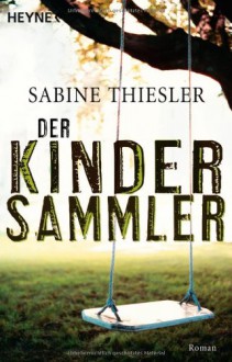 Der Kindersammler - Sabine Thiesler