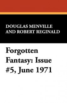 Forgotten Fantasy: Issue #5, June 1971 - Douglas Menville, Robert Reginald