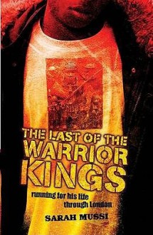 The Last Of The Warrior Kings - Sarah Mussi