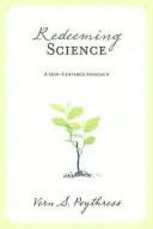 Redeeming Science - Vern S. Poythress