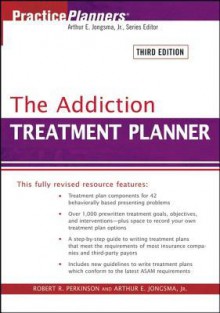 The Addiction Treatment Planner - Robert R. Perkinson, Arthur E. Jongsma Jr.