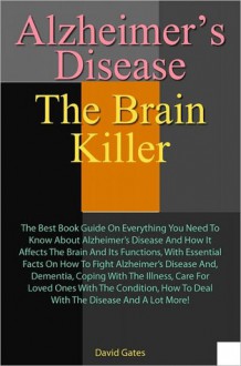 Alzheimer's Disease: The Brain Killer - David Gates