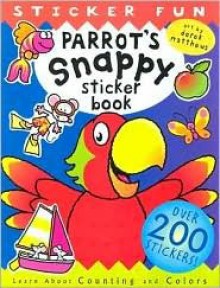 Parrot's Snappy Sticker Book: A Snappy Sticker Fun Book - Derek Matthews, Janie Louise Hunt, Caroline Reeves