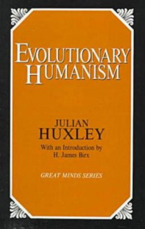 Evolutionary Humanism - Julian Huxley