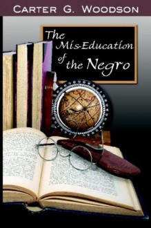 The Mis-Education of the Negro (Mass Market) - Carter G. Woodson