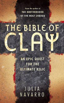 The Bible Of Clay - Julia Navarro