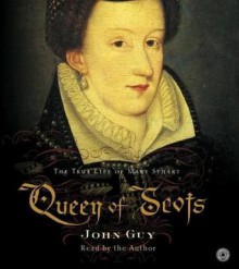 Queen of Scots (Audio) - John Guy