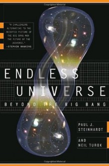 Endless Universe: Beyond the Big Bang - Paul J. Steinhardt, Neil Turok