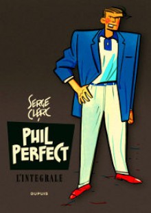 Phil Perfect - L'intégrale - Serge Clerc